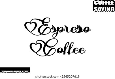 Modern Typography Text Coffee Quote Espresso Coffe