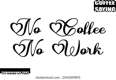 Modern Typography Text Coffee Quote No Coffee No Work