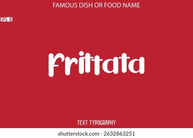 Modern Typography Text Name Of Famous Dish Frittata 