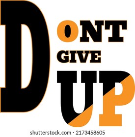 Modern Typography Tshirt Design, Don`t Give Up Tshirt Design, Fashionable Tshirt