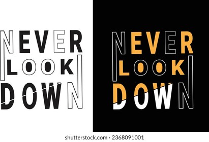 Modern typography t-shirt design never look down