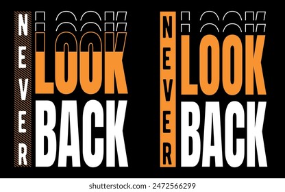 Modern typography t-shirt design with never look back