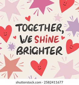 A modern and uplifting greeting card design featuring the inspiring phrase -Together, we shine brighter.