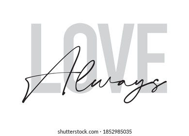 Modern, urban, simple graphic design of a saying "Love Always" in grey colors. Handwritten typography.