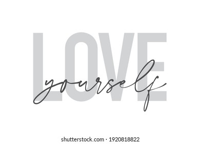 Modern, urban, simple graphic design of a saying "Love Yourself" in grey colors. Trendy, cool, handwritten typography