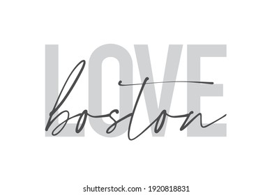 Modern, urban, simple graphic design of a saying "Love Boston" in grey colors. Trendy, cool, handwritten typography