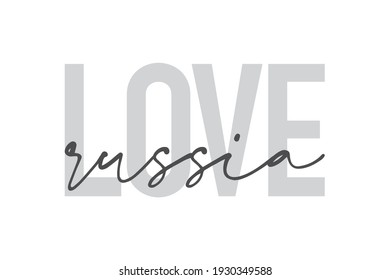 Modern, urban, simple graphic design of a saying "Love Russia" in grey colors. Trendy, cool, handwritten typography
