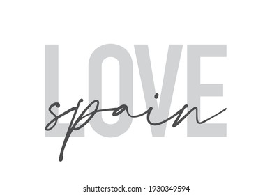 Modern, urban, simple graphic design of a saying "Love Spain" in grey colors. Trendy, cool, handwritten typography