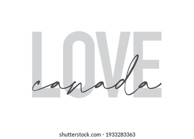 Modern, urban, simple graphic design of a saying "Love Canada" in grey colors. Trendy, cool, handwritten typography