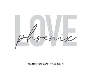 Modern, urban, simple graphic design of a saying "Love Phoenix" in grey colors. Trendy, cool, handwritten typography