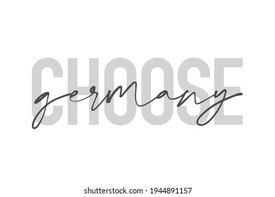 Modern, urban, simple graphic design of a saying "Choose Germany" in grey colors. Trendy, cool, handwritten typography