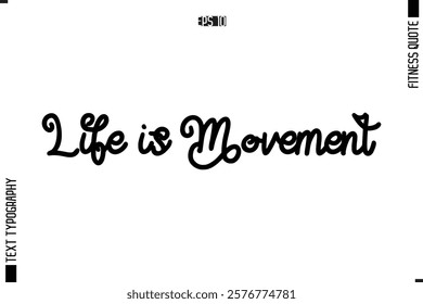 Modern Vector Calligraphy Text Trendy Fitness Quote Life is Movement