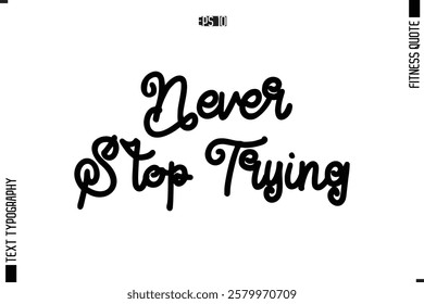 Modern Vector Calligraphy Text Trendy Fitness Quote Never Stop Trying