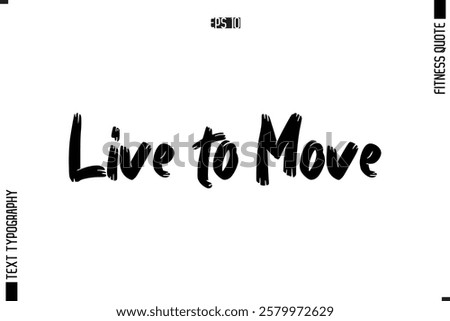 Modern Vector Calligraphy Text Trendy Fitness Quote Live to Move