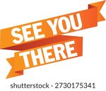 Modern vector illustration of a sleek ribbon banner featuring a vibrant orange-to-red gradient and the bold text “SEE YOU THERE.” The design combines dynamic curves, smooth shading, and eye-catching color transitions to create a visually appealing promotional element that draws attention and communicates excitement. Its contemporary style makes it suitable for a variety of applications where a clear, celebratory, or welcoming message is needed, from digital content to print materials.

Ideal for event promotions, invitations, announcements, party flyers, social media graphics, website banners, email headers, marketing campaigns, and signage for gatherings, workshops, concerts, or community events. The clean layout and gradient coloring provide a professional yet festive aesthetic that can enhance both formal and casual event materials. Its versatile design allows it to be incorporated into posters, brochures, newsletters, and multimedia presentations with ease, making it a flexible asset for designers and marketers.

The high-resolution vector format ensures scalability without loss of detail, suitable for large-format printing as well as digital publishing. Perfect for event organizers, designers, educators, and content creators looking for a striking and modern banner that communicates enthusiasm and engagement. The combination of bold typography, smooth gradient, and ribbon-style layout makes this illustration an effective tool to attract attention, emphasize key messages, and add a polished, professional touch to promotional, celebratory, and invitation-based projects. Its contemporary design ensures it fits seamlessly into modern creative workflows, providing a stylish and vibrant visual element for any event-related communication.