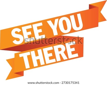 Modern vector illustration of a sleek ribbon banner featuring a vibrant orange-to-red gradient and the bold text “SEE YOU THERE.” The design combines dynamic curves, smooth shading, and eye-catching color transitions to create a visually appealing promotional element that draws attention and communicates excitement. Its contemporary style makes it suitable for a variety of applications where a clear, celebratory, or welcoming message is needed, from digital content to print materials.

Ideal for event promotions, invitations, announcements, party flyers, social media graphics, website banners, email headers, marketing campaigns, and signage for gatherings, workshops, concerts, or community events. The clean layout and gradient coloring provide a professional yet festive aesthetic that can enhance both formal and casual event materials. Its versatile design allows it to be incorporated into posters, brochures, newsletters, and multimedia presentations with ease, making it a flexible asset for designers and marketers.

The high-resolution vector format ensures scalability without loss of detail, suitable for large-format printing as well as digital publishing. Perfect for event organizers, designers, educators, and content creators looking for a striking and modern banner that communicates enthusiasm and engagement. The combination of bold typography, smooth gradient, and ribbon-style layout makes this illustration an effective tool to attract attention, emphasize key messages, and add a polished, professional touch to promotional, celebratory, and invitation-based projects. Its contemporary design ensures it fits seamlessly into modern creative workflows, providing a stylish and vibrant visual element for any event-related communication.