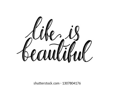 Modern vector lettering. Inspirational hand lettered quote for wall poster. Printable calligraphy phrase. T-shirt print design. Life is beautiful - Vector