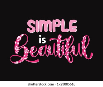 Modern vector lettering. Inspirational hand lettered quote for wall poster. Printable calligraphy phrase. T-shirt print design. Simple is beautiful