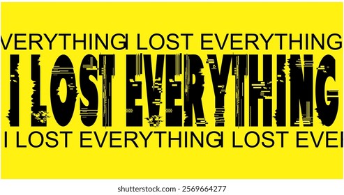 Modern  vector text I lost everything, game advertising poster design, yellow background.