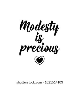 Modesty is precious. Muslim lettering. Can be used for prints bags, t-shirts, posters, cards. Religion Islamic quote in English