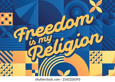 Moivational vector poster with text "Freedom is my Religion" with yellow and blue geometic pattern background