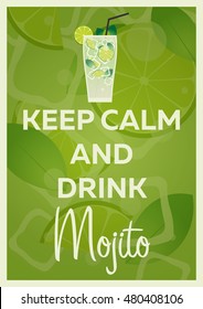 Mojito Poster. Keep calm and drink Mojito. Fresh mojito with lime and green mint leaves in stylized glass.