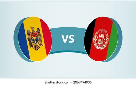 Moldova versus Afghanistan, team sports competition concept. Round flag of countries.