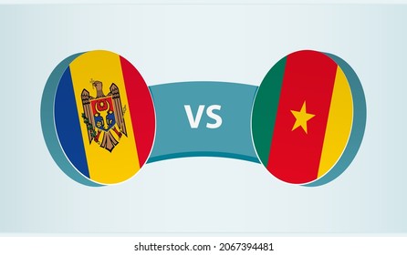 Moldova versus Cameroon, team sports competition concept. Round flag of countries.