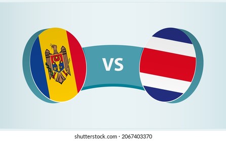 Moldova versus Costa Rica, team sports competition concept. Round flag of countries.