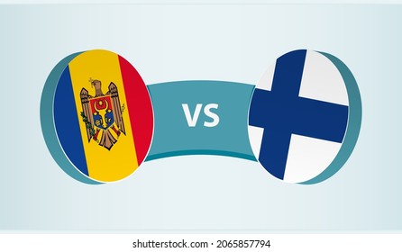 Moldova versus Finland, team sports competition concept. Round flag of countries.