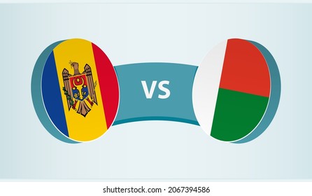 Moldova versus Madagascar, team sports competition concept. Round flag of countries.