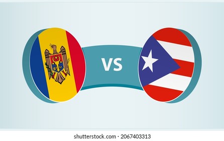 Moldova versus Puerto Rico, team sports competition concept. Round flag of countries.