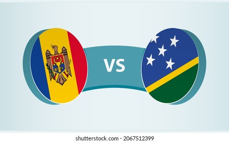 Moldova versus Solomon Islands, team sports competition concept. Round flag of countries.