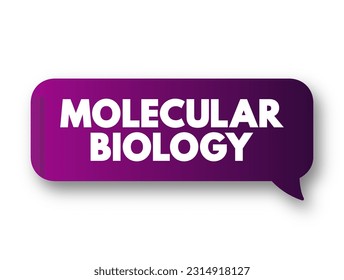 Molecular Biology - branch of biology that studies the molecular basis of biological activity, text concept background
