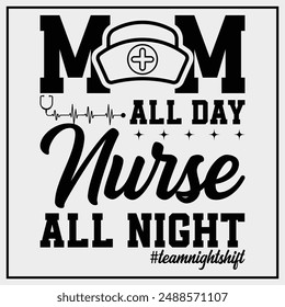 Mom All Day Nurse All Night T-shirt design,Funny Night Shift Nurse Design