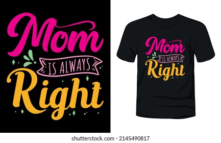 Mom is always right typography mothers day t-shirt.