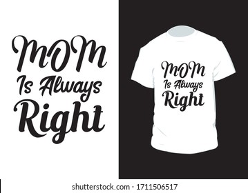 "Mom is always right" typography vector t-shirt design