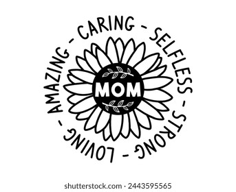 Mom Amazing Caring Selfless Strong Loving Quote With Floral Frame, Mothers Day Sign For Print T shirt, Mug, Farmhouse, Bedroom Decoration Design Vector	
