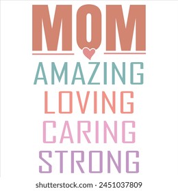 Mom Amazing Loving Caring Strong  
Mother’s Day T-shirt Design