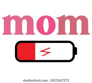 Mom Battery Low T-Shirt Design,Mothers Day Svg,Png,Mom Quotes Svg,Funny Mom Svg,Gift For Mom Svg,Mom life Svg,Mama Svg,Mommy T-shirt Design,Svg Cut File,Dog Mom deisn,Retro Groovy,Auntie T-shirt, svg