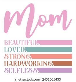 Mom beautiful.loved.strong.hardworking.selfless  MOTHER'S DAY T-SHIRT DESIGN