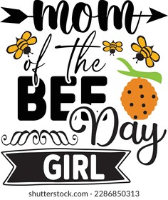 Mom of the BEE day Girl svg ,Bee svg Design, Bee svg bundle