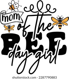 Mom of the BEE day Girl svg ,Bee svg Design, Bee svg bundle