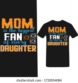 Mom Is The Biggest Fan Of Every Daughter-Mother's Day T-shirt Vector.