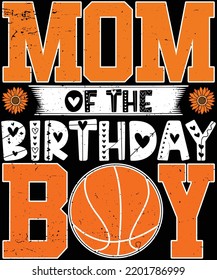 Mom Of The Birthday Boy Basketball Mother t-shirt design.