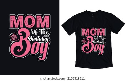 Mom of the birthday boy. Mothers day typography vector t-shirt design template. Mom Apparel vector template