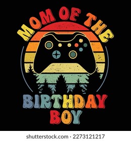 Mom Of The Birthday Boy T-Shirt, Happy Mother's Day Shirt, Mother's Day Gamer Remote Shirt, Mother's Day Retro Vintage T-Shirt Print Template