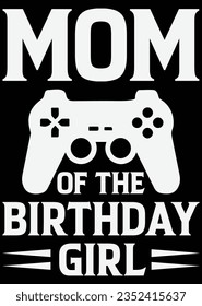 Mom Of The Birthday Girl Art File eps cut file for cutting machine