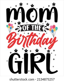 Mom of the Birthday Girl. Mother's Typography T-Shirt Design.