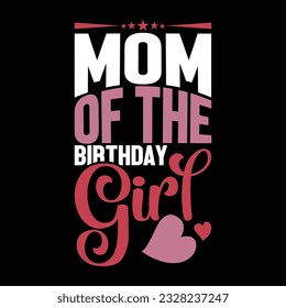 mom of the birthday girl, positive lifestyle women gift tee, heart love mom tee design